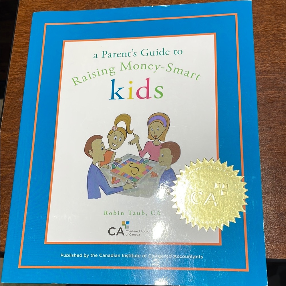 A Parent’s Guide to Raising Money-Smart Kids by Robin Taub, CA